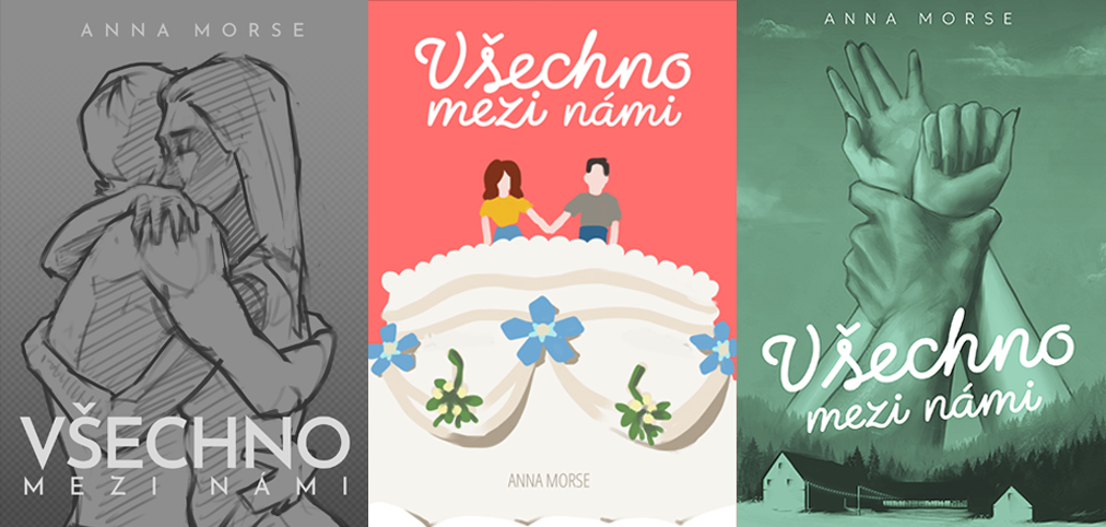 Three concept proposals for the book cover Všechno mezi námi by Anna Morse showing different visual styles and compositions